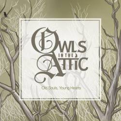 Owls In The Attic : Old Souls, Young Hearts